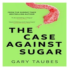 The Case Against Sugar, Granta Publications