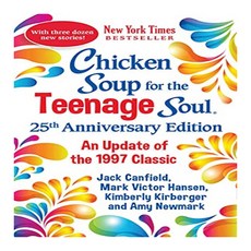 CHICKEN SOUP FOR THE TEENAGE SOUL: 25TH ANNIVERSARY EDITION, Chicken Soup for the Soul