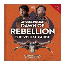 STAR WARS DAWN OF REBELLION THE VISUAL GUIDE, DK