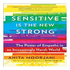 Sensitive Is the New Strong : The Power of Empaths in an Increasingly Harsh World, Atria Books