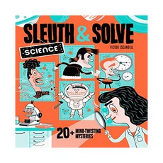 Sleuth & Solve Science : 20+ Mind-Twisting Mysteries, Chronicle Books
