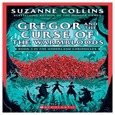 Gregor and the Curse of the Warmbloods the Underland Chronicles : New Edition 3, Scholastic Inc.