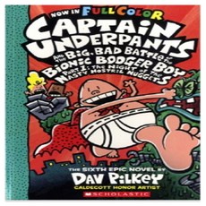 Captain Underpants 6 : Captain Underpants and the Big Bad Battle of the Bionic Booger Boy Part 1 The Night of the Nasty Nostril Nuggets, Scholastic