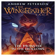 Wingfeather Saga 3 : Monster in the Hollows