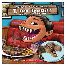 What If You Had T. Rex Teeth? : And Other Dinosaur Parts, Scholastic Inc.