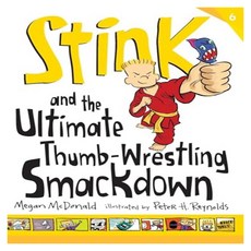 Stink #06 : Stink and the Ultimate Thumb-Wrestling Smackdown, Candlewick Press