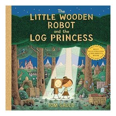 The Little Wooden Robot and the Log Princess, Neal Porter Books