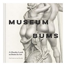 Museum Bums : A Cheeky Look At Butts In Art, Chronicle Books