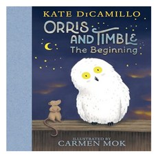Orris and Timble : The Beginning, Candlewick Press (MA)