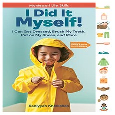 I Did It Myself! : I Can Get Dressed Brush My Teeth Put on My Shoes and More: Montessori Life Skills, Storey Publishing