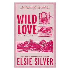 Wild Love (Rose Hill: Book 1):Discover your newest small town romance obsession!, Piatkus Books, Wild Love (Rose Hill: Book 1), Silver, Elsie(저)