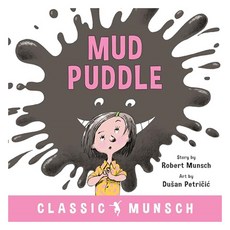 Classic Munsch : Mud Puddle, AnnickPress