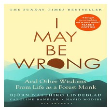 I May Be Wrong:And Other Wisdoms From Life as a Forest Monk, Bloomsbury Publishing PLC
