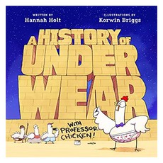 A History of Underwear with Professor Chicken, Roaring Brook Press