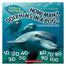 Nature Numbers : How Many Dolphins In a Pod? : Counting By 10's, Scholastic Inc