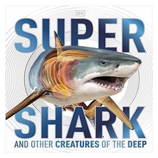 SuperShark : And Other Creatures of the Deep, DorlingKindersley