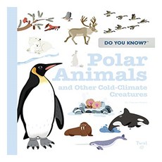 Do You Know? : Polar Animals and Other Cold-Climate Creatures, Twirl