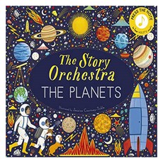 The Story Orchestra: The Planets: Press the Note to Hear Holst's Music, The Story Orchestra, Tickle, Jessica Courtney, Co.., Frances Lincoln Ltd