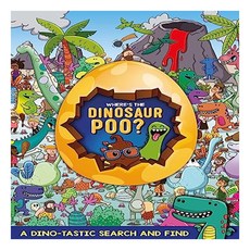 Where's the Dinosaur Poo? A Dinotastic Search and Find, Orchard Books