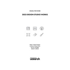 2023 Design Studio Works:HOUSE of THE FUTURE, 友利圖書, Master's Degree Program Architecture Design Studio