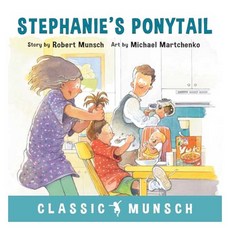 Classic Munsch : Stephanie's Ponytail, Annick Press