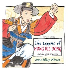 The Legend of Hong Kil Dong : Outlaw Hero of Korea, Charlesbridge Publishing