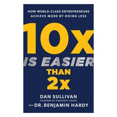 10x Is Easier Than 2x:How World-Class Entrepreneurs Achieve More by Doing Less, Hay House Business