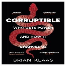 Corruptible : Who Gets Power and How It Changes Us, John Murray Publishers, Ltd.