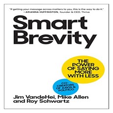 Smart Brevity : The Power of Saying More With Less, Workman Publishing