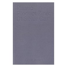 Plastic Product Zine : 01 Silver Car