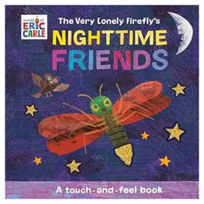 The Very Lonely Firefly's Nighttime Friends: A Touch-and-Feel Book, 에릭칼