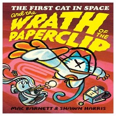 The First Cat in Space : and the Wrath of the Paperclip, Katherine Tegen