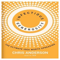 Infectious Generosity : The Ultimate Idea Worth Spreading, Crown Publishers