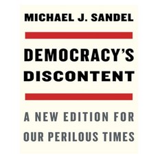 Democracy's Discontent : A New Edition for Our Perilous Times, Harvard University Press