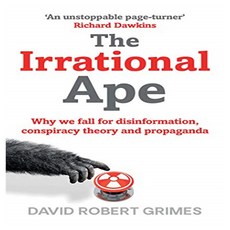 The Irrational Ape, David Robert Grimes(저), Simon & Schuster Ltd