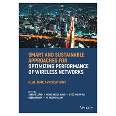 Smart and Sustainable Approaches for Optimizing Performance of Wireless Networks: Real-time Applications, 威利
