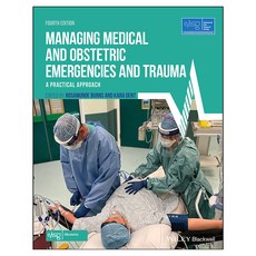 Managing Medical and Obstetric Emergencies and Trauma: A Practical Approach 4th Edition, Wiley