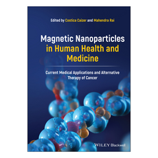 Magnetic Nanoparticles in Human Health and Medicine: Current Medical Applications and Alternative Therapy of Cancer, Wiley