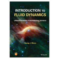 Introduction to Fluid Dynamics : Understanding Fundamental Physics, 威利