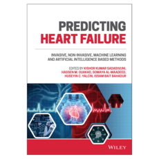 Predicting Heart Failure : Invasive Non-Invasive Machine Learning and Artificial Intelligence Based Methods, Wiley