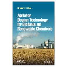 Agitator Design Technology for Biofuels and Renewable Chemicals, 威利