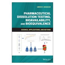 Pharmaceutical Dissolution Testing Bioavailability and Bioequivalence : Science Applications and Beyond, 威利