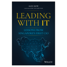 Leading with IT : Lessons from Singapore's First CIO, 와일리 와일리