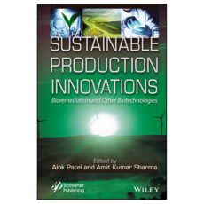Sustainable Production Innovations : Bioremediation and Other Biotechnologies, 威立