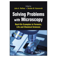Solving Problems with Microscopy : Real-life Examples in Forensic Life and Chemical Sciences, Wiley