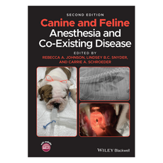 Canine and Feline Anesthesia and Co-Existing Disease 2nd Edition, Wiley