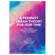 A Feminist Urban Theory for Our Time : Rethinking Social Reproduction and the Urban 精裝, Wiley