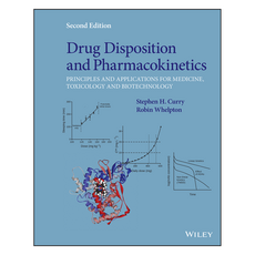 Drug Disposition and Pharmacokinetics : Principles and Applications for Medicine Toxicology and Biotechnology 2nd Edition, Wiley
