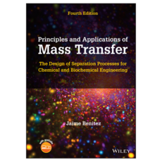 Principles and Applications of Mass Transfer : The Design of Separation Processes for Chemical and Biochemical Engineering 4th Edition