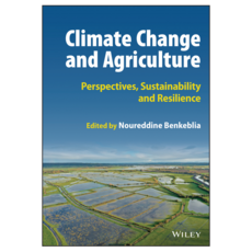 Climate Change and Agriculture : Perspectives Sustainability and Resilience, 威利